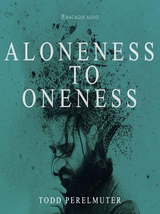 Title details for Aloneness to Oneness by Todd Perelmuter - Available